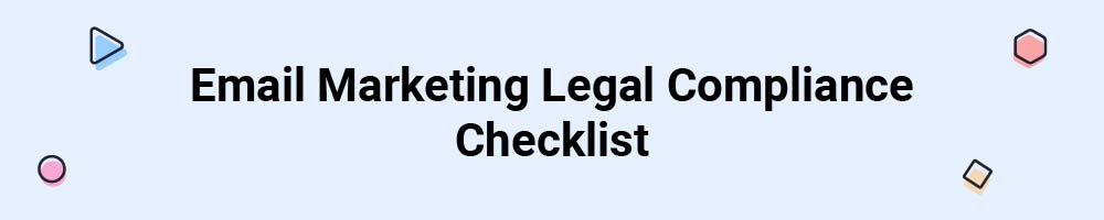 Email Marketing Legal Compliance Checklist