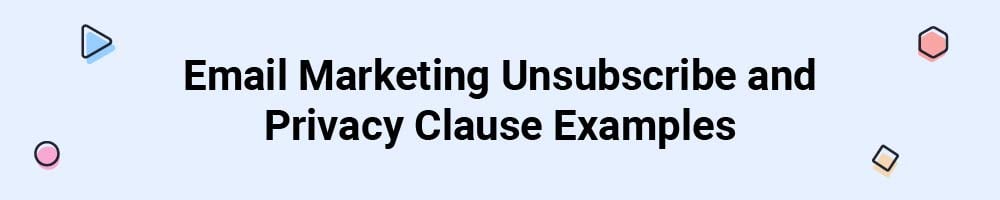 Email Marketing Unsubscribe and Privacy Clause Examples