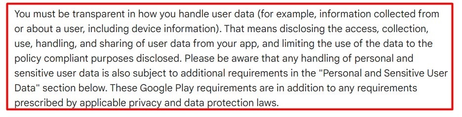 Google Play  User Data Policy: Be transparent in how you handle and disclose user data section