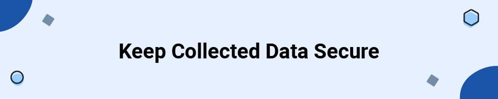 Keep Collected Data Secure