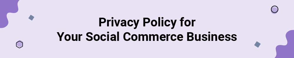 Privacy Policy for Your Social Commerce Business