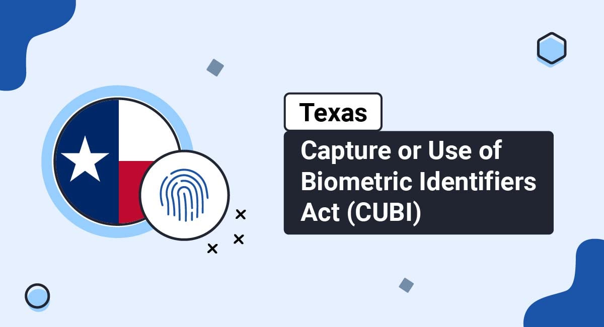 Texas Capture or Use of Biometric Identifiers Act (CUBI)