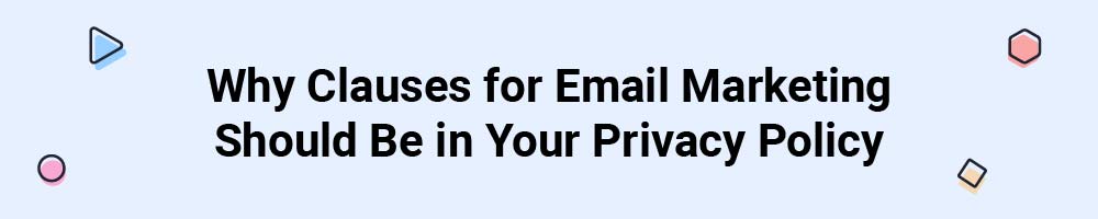 Why Clauses for Email Marketing Should Be in Your Privacy Policy