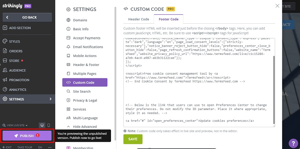 TermsFeed Strikingly: Edit Sites - Settings - Advanced - Custom Code - Footer Code tab - Pasted - Saved - Publish