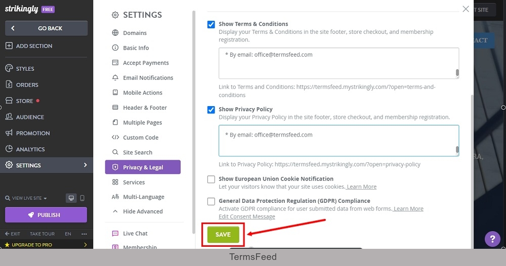 TermsFeed Strikingly: Edit Sites - Settings - Advanced - Privacy and Legal - Show Terms and Privacy - Save