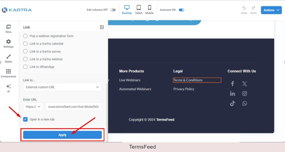 TermsFeed Kartra - Home page - Edit - Footer - Terms and Conditions - Edit style - Link to another page - External custom URL- Pasted - Apply