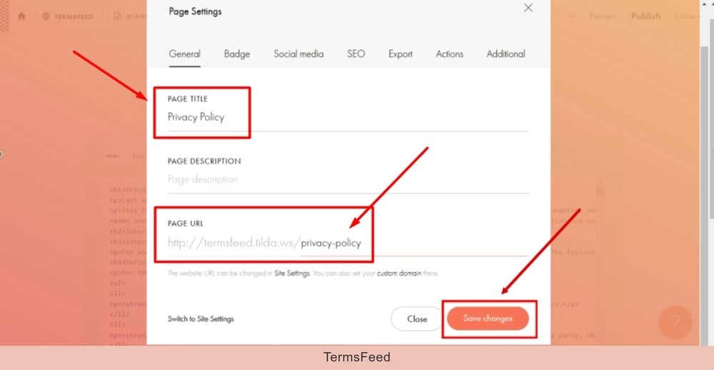 TermsFeed Tilda - Edit page - More - Page Settings - Add Privacy Policy in the Title and URL fields and click Save changes