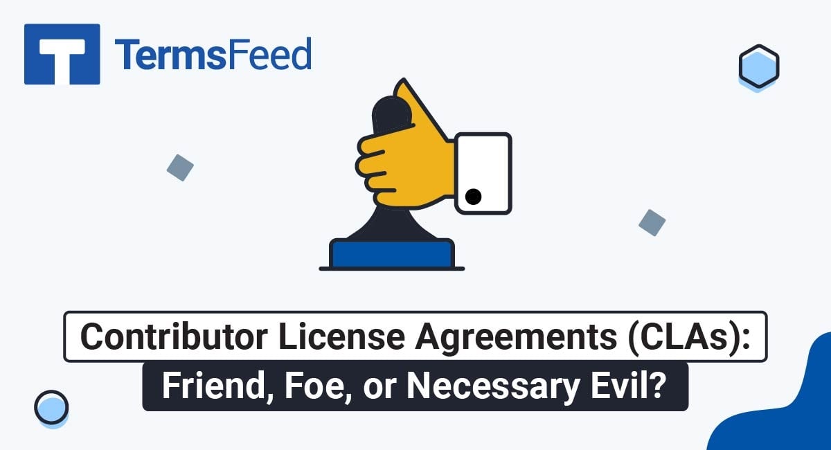 Contributor License Agreements (CLAs): Friend, Foe, or Necessary Evil?