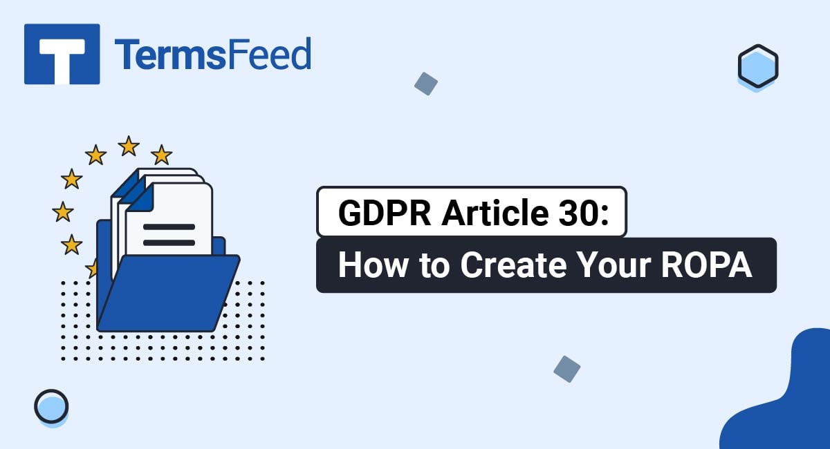 GDPR Article 30: How to Create Your Record of Processing Activities