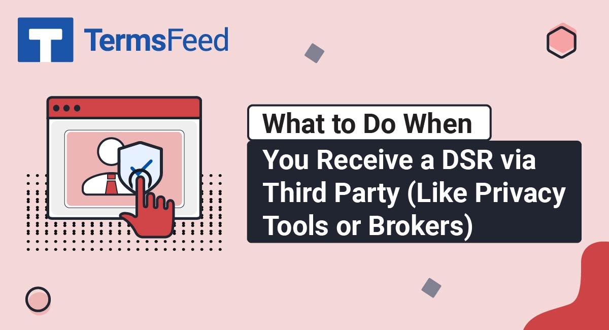 What to Do When You Receive a DSR via Third Party (Like Privacy Tools or Brokers)